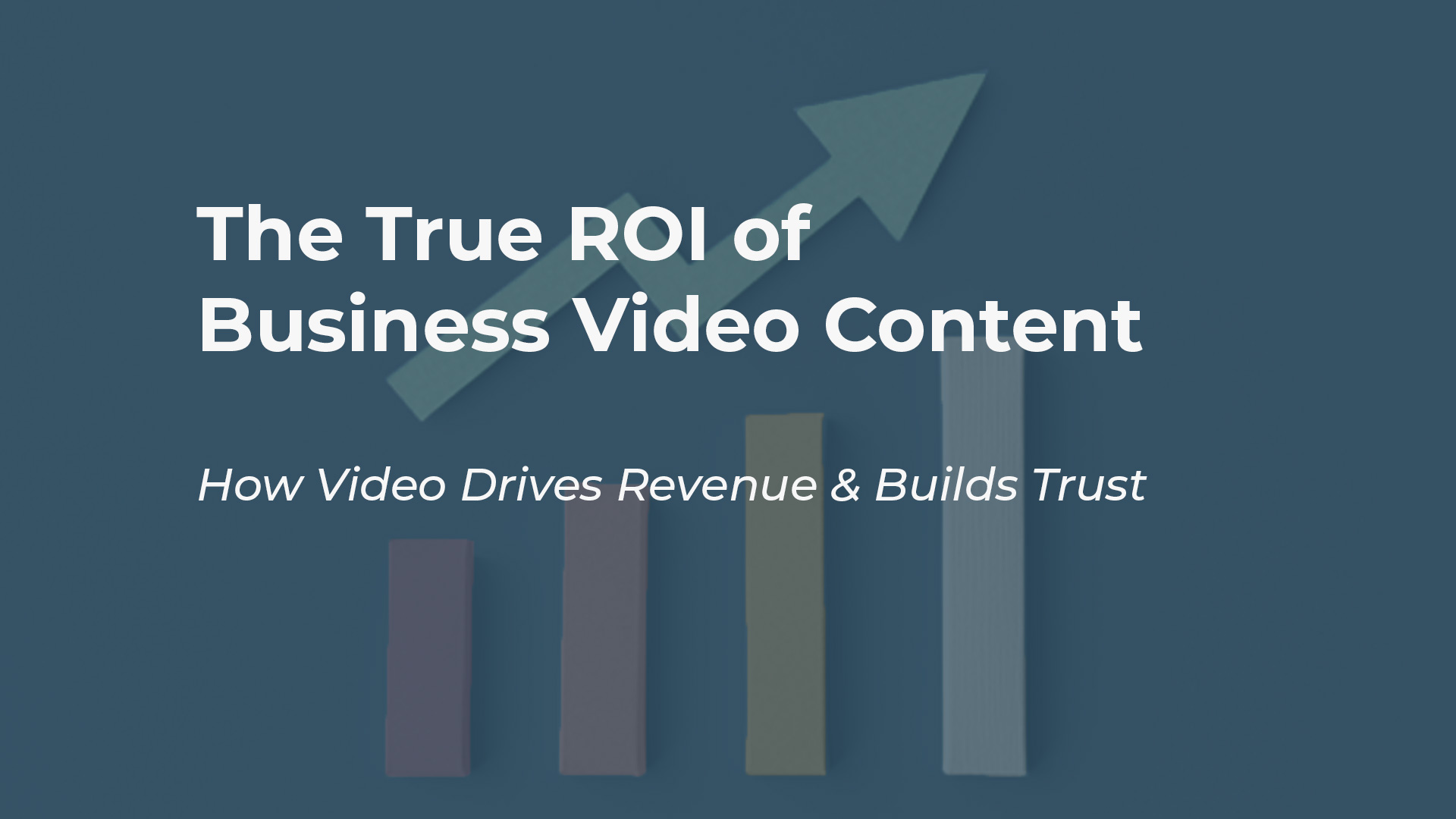 The True ROI of Business Video Content: Why It’s Worth the Investment