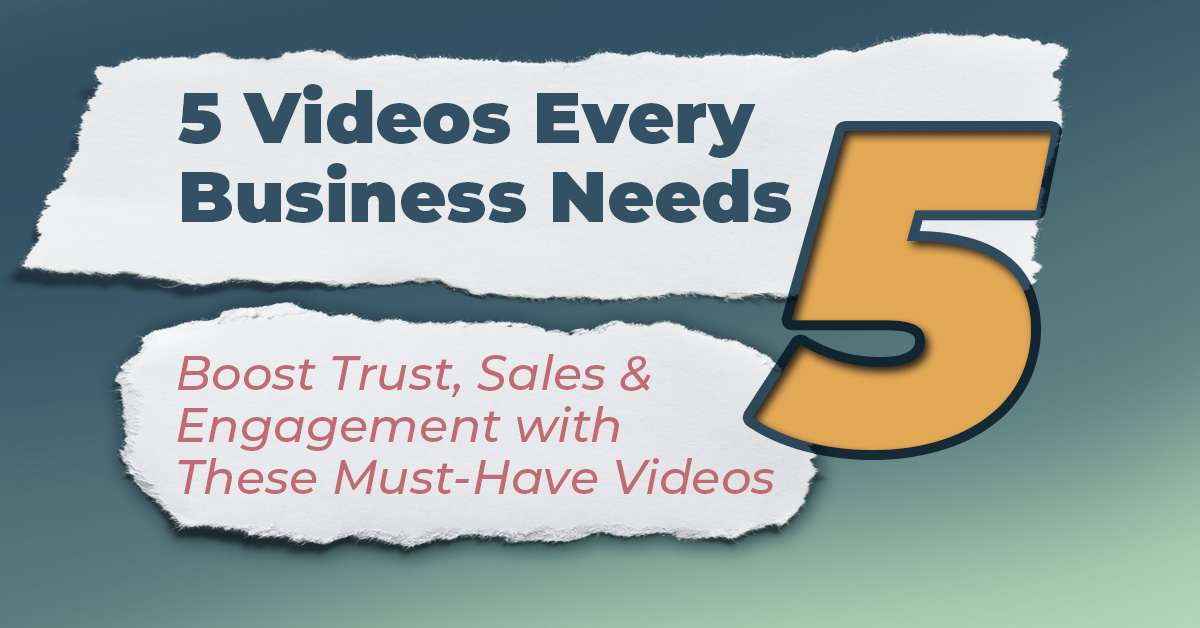 5 Must-Have Videos Every Business Needs to Succeed