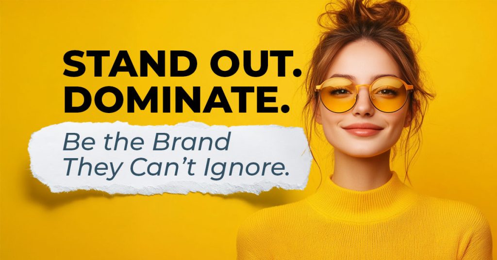 stand-out-dominate-be-the-brand-they-cant-ignore
