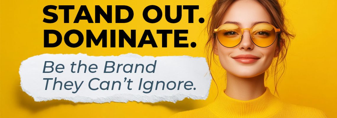 stand-out-dominate-be-the-brand-they-cant-ignore
