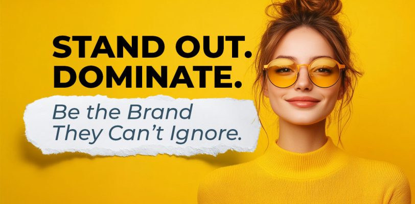 stand-out-dominate-be-the-brand-they-cant-ignore