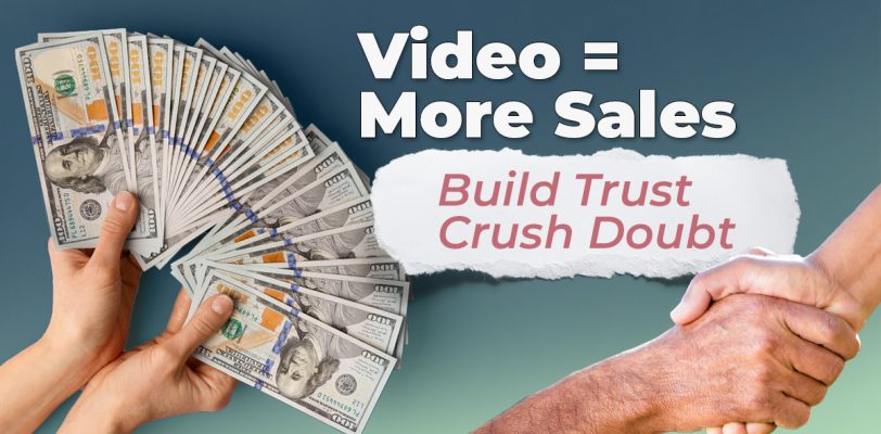 video-equals-more-sales-build-trust-crush-doubt
