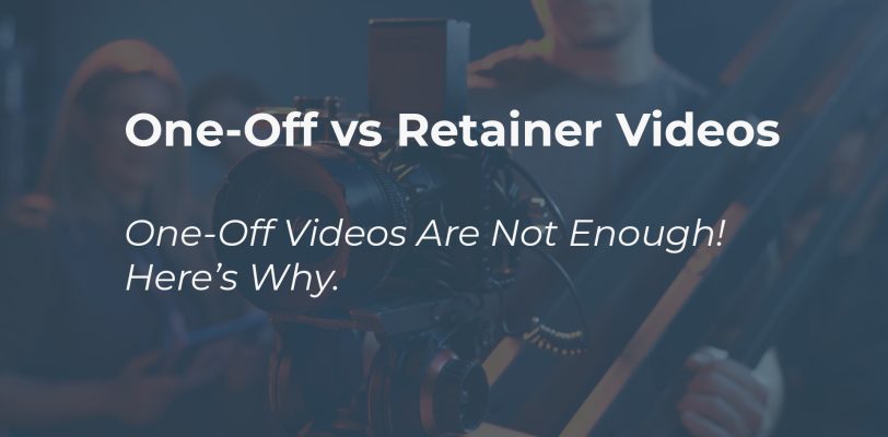 one off vs retainer videos why one off videos are not enough