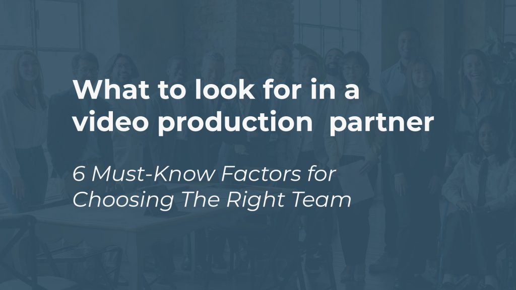 what to look for in a video production partner