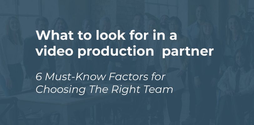 what to look for in a video production partner