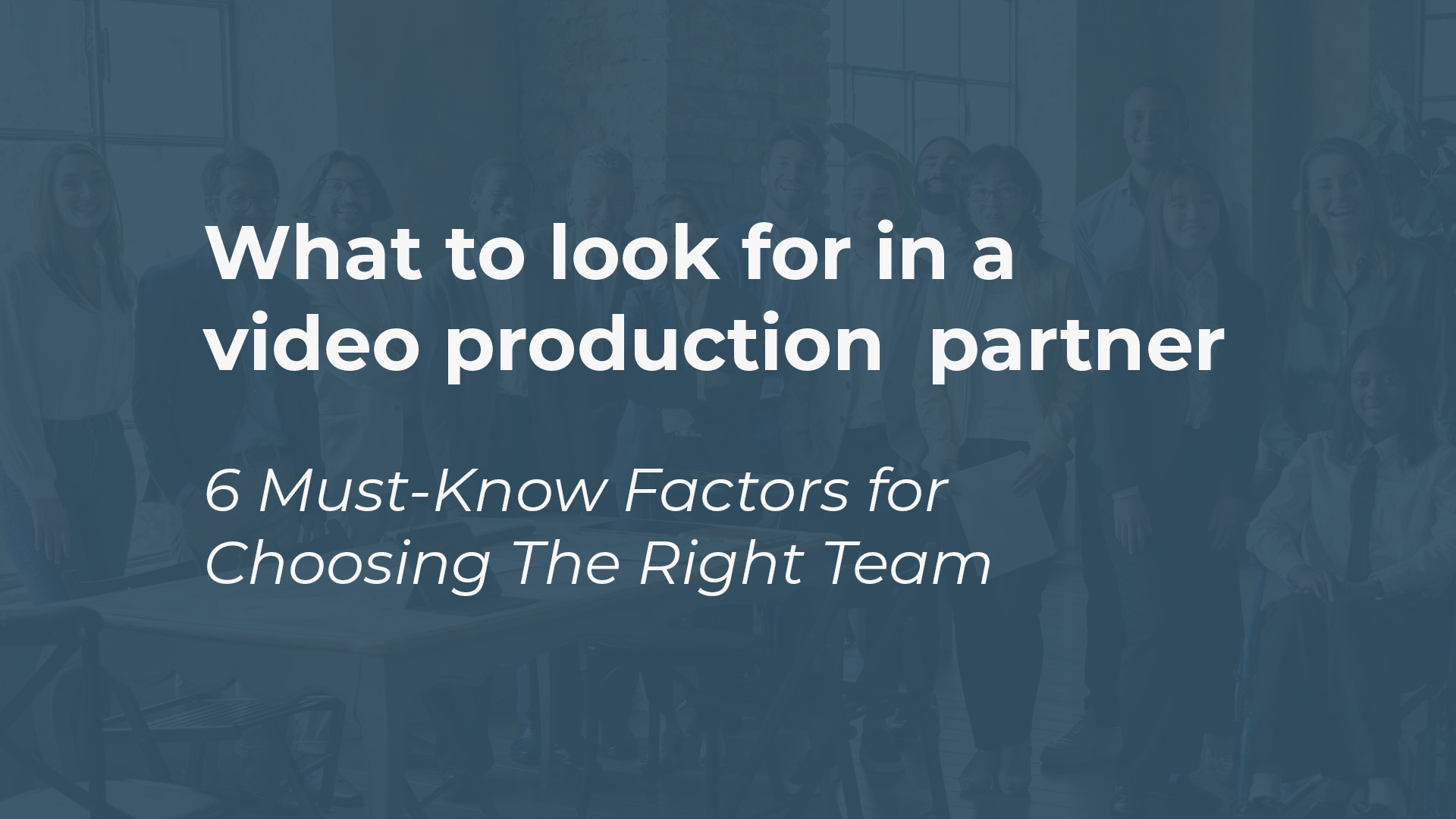 What to Look for in a Video Production Partner