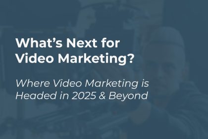 whats next for video marketing where headed 2025 and beyond